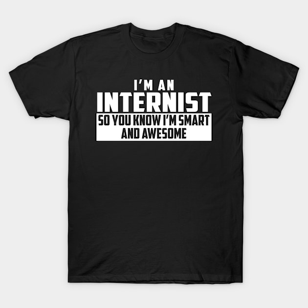 Smart and Awesome Internist T-Shirt by helloshirts